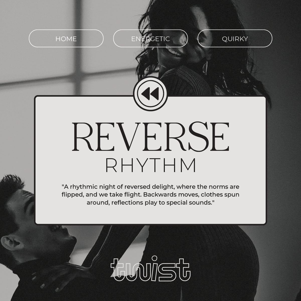 Reverse Rhythm – TWIST Date